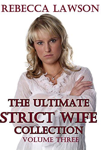 The Ultimate Strict Wife Collection Volume Three EBook Lawson Rebecca Amazon Ca Books