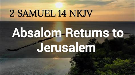 2 Samuel 14 Nkjv Absalom Returns To Jerusalem Youtube