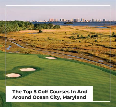 The Top 5 Golf Courses In And Around Ocean City Maryland