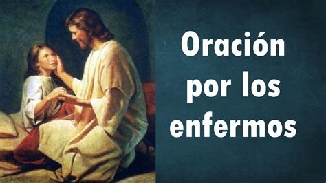 Te pido compasión para los que poseen heridas corporales. ORACIÓN POR LOS ENFERMOS - YouTube
