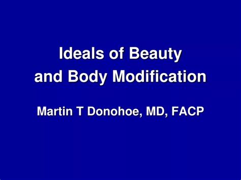Ppt Ideals Of Beauty And Body Modification Martin T Donohoe Md