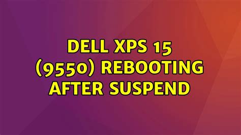 Ubuntu Dell Xps 15 9550 Rebooting After Suspend 3 Solutions