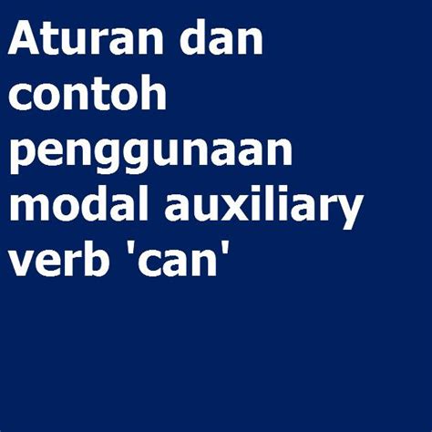 Aturan Dan Contoh Penggunaan Modal Auxiliary Verb Can Grammar Latihan Soal Bahasa Inggris