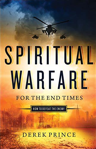 Spiritual Warfare For The End Times How To Defeat The