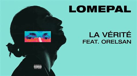 Lomepal La Vérité Feat Orelsan Lyrics Video Youtube