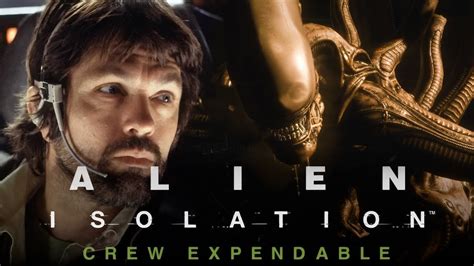 Crew Totally Expendable Alien Isolation Nightmare Youtube