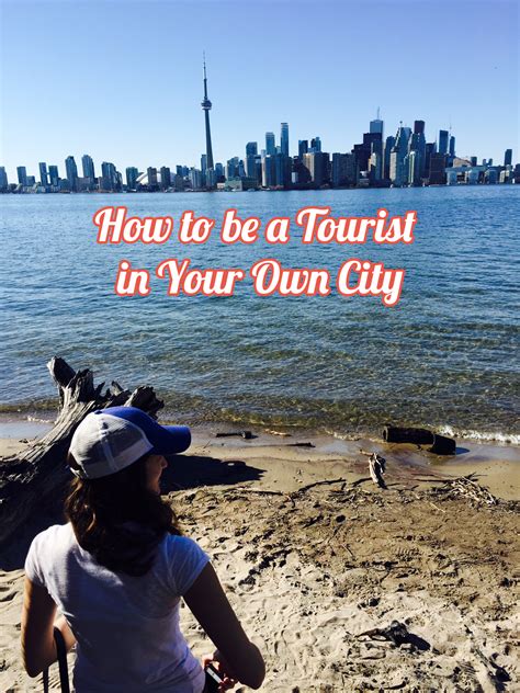 How To Be A Tourist In Your Own City Twirl The Globe Travel Blog