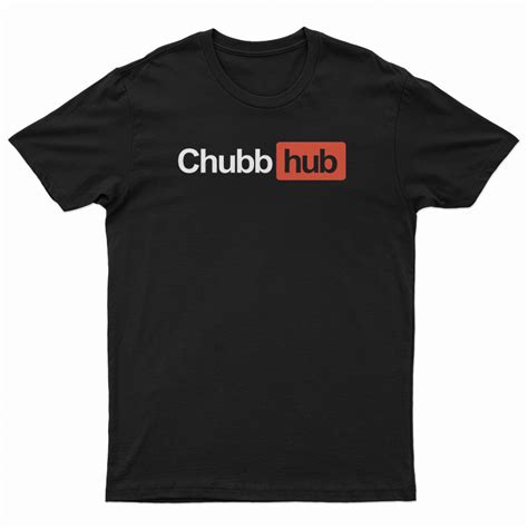 Chubb Hub T Shirt For Unisex