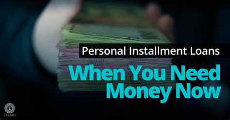 Personal Installment Loans When You Need Money Now Loanry