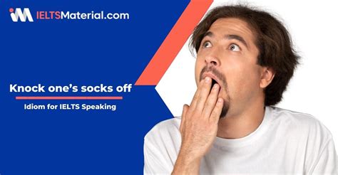 Knock One S Socks Off Idiom Of The Day For Ielts Speaking