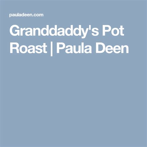 Sign up for paula's newsletter submit. Granddaddy's Pot Roast - Paula Deen | Recipe | Pot roast ...