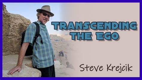 Steve Krejcik Transcending The Ego Youtube