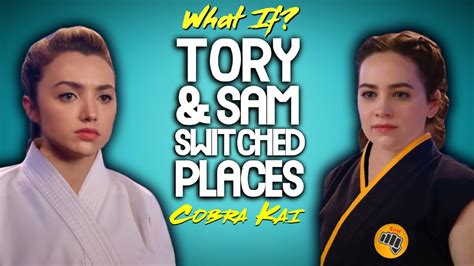 what if tory and sam switched places during cobra kai youtube