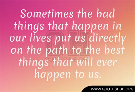 When Bad Things Happen Quotes Quotesgram