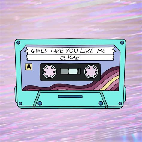 Elkae Girls Like You Like Me Lyrics Genius Lyrics