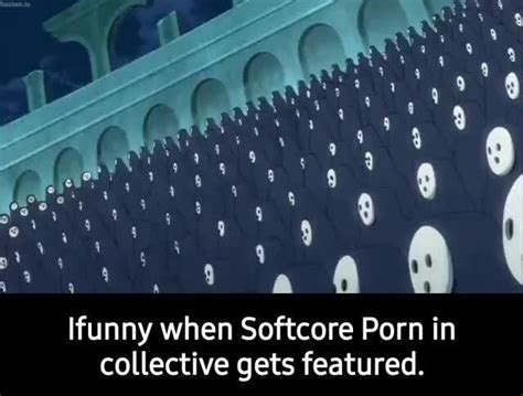 ifunny when softcore porn in collective gets featured ifunny
