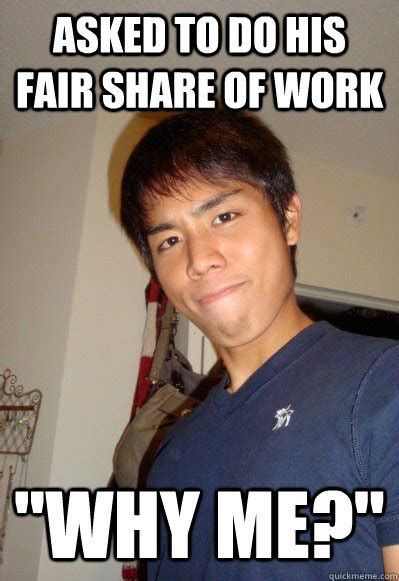 Instantly upload and rotate your image, add infinite text boxes, choose any font, in as many colors you want, and choose the format you would like to download your meme in. Asked to do his fair share of work "why me?" - Sneaky Saito - quickmeme