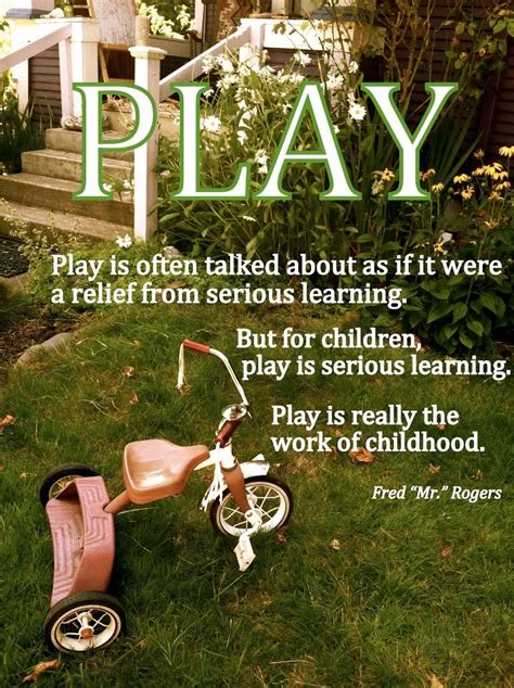 Fantastic quotes about nature, how we learn, and the importance of play. Quotes About Importance Of Play. QuotesGram