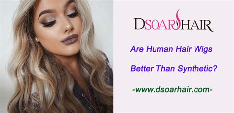 Are Human Hair Wigs Better Than Synthetic Dsoar Hair