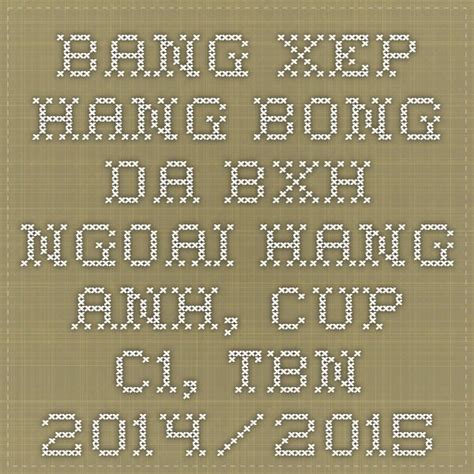Bảng xếp hạng bóng đá hôm nay của giải bóng đá hàng đầu như ngoại hạng anh (premier league), cúp fa, cúp liên đoàn, la liga, champions league (cúp c1 châu âu), europa league (cúp c2 châu âu), euro 2016, copa america, serie a, world cup, afc champions league (cúp c1 châu á). Ghim trên bong da