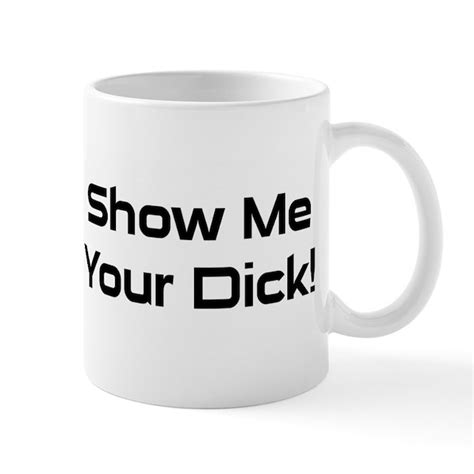 Show Me Your Dick Coffee Mugs By Tshirtoffensive