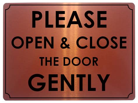 679 Please Open And Close The Door Gently Metal Aluminium Door Wall Sign