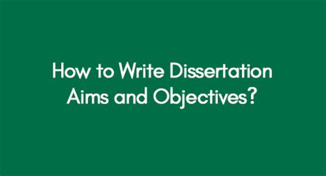 How To Write Dissertation Aims And Objectives A Guide Premier