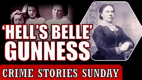 The Horrifying Case Of Serial Killer Hells Belle Gunness Crime Stories Sunday Ep 19 Youtube