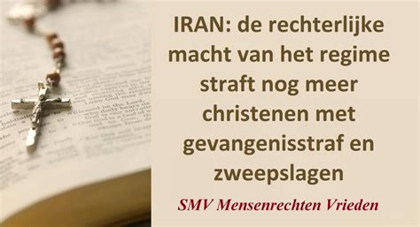 iran de rechterlijke macht van het regime straft nog meer christenen met gevangenisstraf en