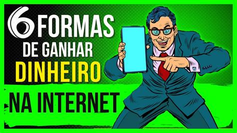 6 formas de ganhar dinheiro na internet l descubra como ganhar dinheiro na internet