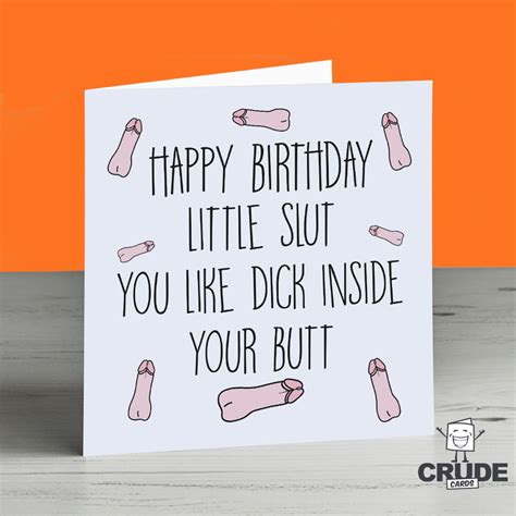 Happy Birthday Little Slut You Like Dick Inside Your Butt Card Crude Cards