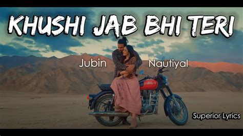 Khushi Jab Bhi Teri Lyrics Jubin Nautiyal Youtube