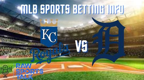 Kansas City Royals Vs Detroit Tigers 9 9 22 MLB Sports Betting Info