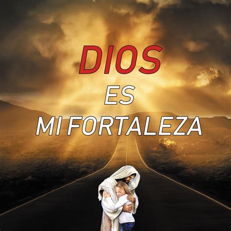 Top 169 Imagenes Cristianas Dios Es Mi Fortaleza Theplanetcomicsmx