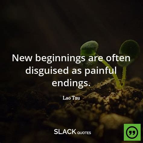New Beginnings Are Often Disguised As Painful Endings Slackquotes