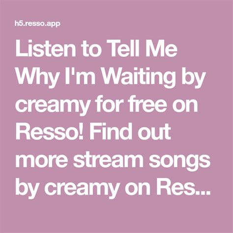 Listen To Tell Me Why Im Waiting By Creamy For Free On Resso Find Out More Stream Songs By