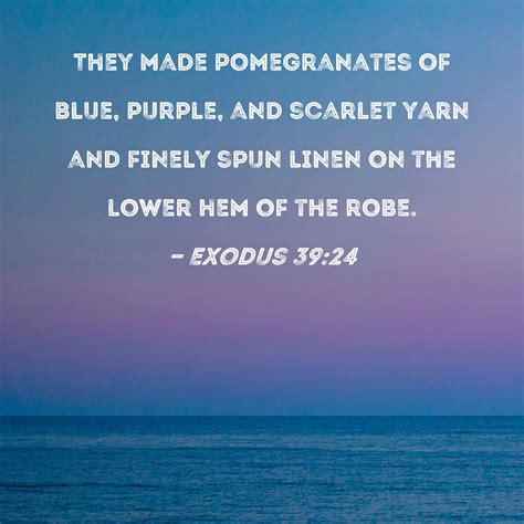 Exodus 3924 They Made Pomegranates Of Blue Purple And Scarlet Yarn