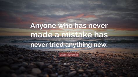 Albert Einstein Quote “anyone Who Has Never Made A Mistake Has Never