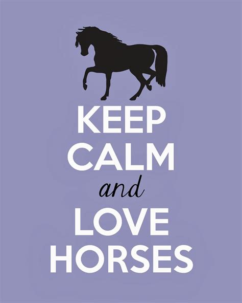 Full Of Great Ideas Keep Calm And Love Horses Free