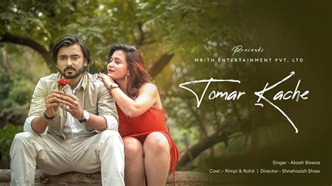 Tomar Kache Official Music Video Rimpi Rohit Akash Biswas