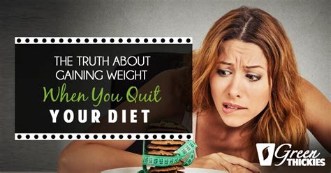 The Truth About Gaining Weight When You Quit Your Diet