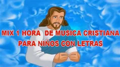 1 Hora De Musica Cristiana Para Niños Con Letra Coros Cristianos Para Alabanzas