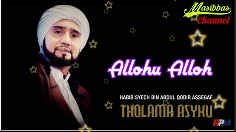 Habib Syech Bin Abdul Qodir Assegaf Allohu Alloh Album Tholama