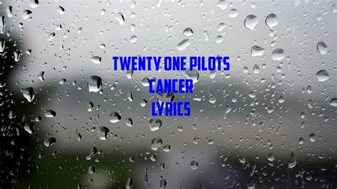 Cancer Lyrics Twenty One Pilots Youtube
