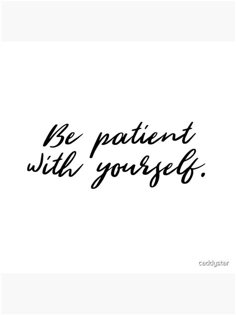 Be Patient With Yourself Poster By Caddystar Redbubble