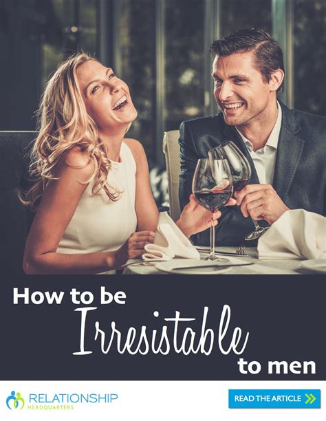 New How To Be Irresistible To Men Relationshipheadquarters Flirting