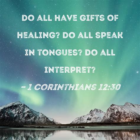 1 Corinthians 1230 Do All Have Ts Of Healing Do All Speak In