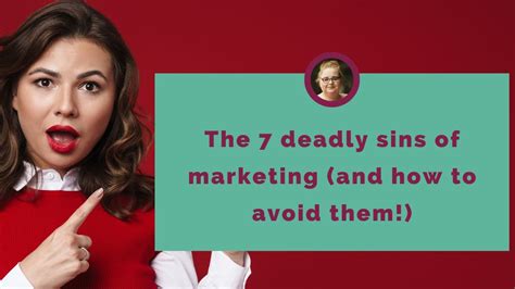 The 7 Deadly Sins Of Marketing And How To Avoid Them