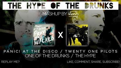 Panic At The Discotwenty One Pilots The Hype Of The Drunks Mashup