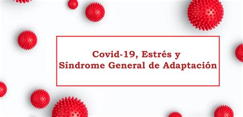 Covid 19 Estrés y Síndrome General de Adaptación Centro de